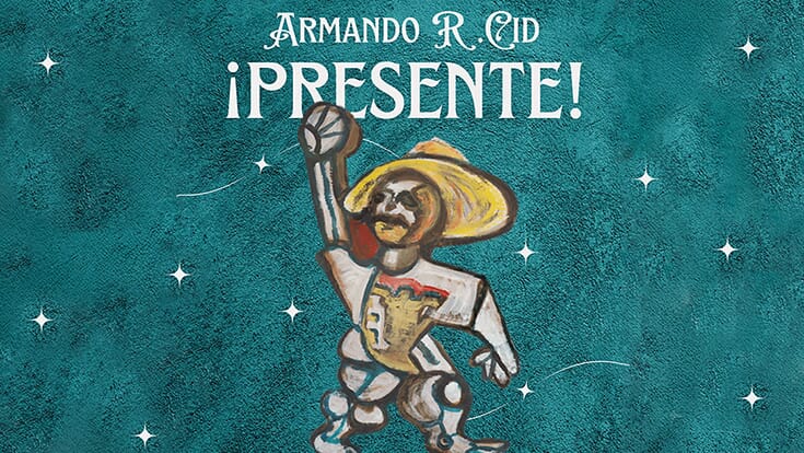 Armando R. Cid Presente! A teal background with a drawing of a person holding one arm in the air