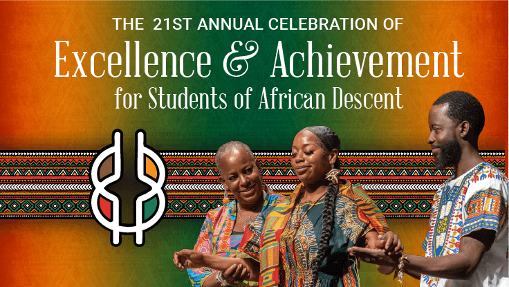 21th Annual Celebration of Excellence and Achievement for students of African Descent
