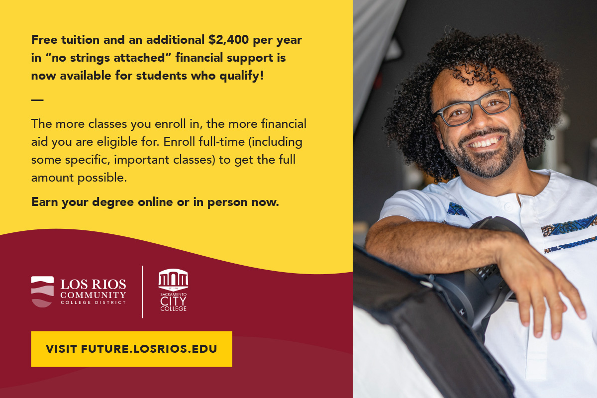 Image of student and Los Rios and Folsom Lake College logos with text that says /'Free tuition and an additional $2,400 per year in no strings attached financial support is now available for student who qualify! The more classes you enroll in, the more financial aid you are eligible for. Enroll full-time (including some specific, important classes) to get the full amount possible. Earn your degree online or in person now. Visit future.losrios.edu./'